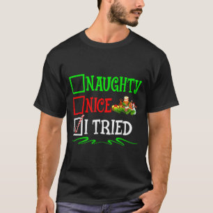 Nice Naughty I Tried Santa Christmas List  T-Shirt
