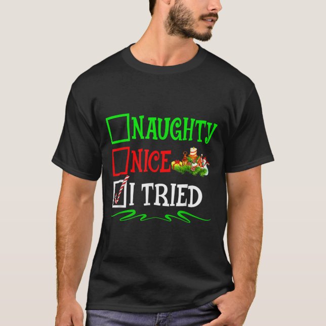 Nice Naughty I Tried Santa Christmas List  T-Shirt (Front)