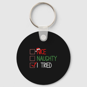 Nice Naughty I Tried Santa's Naughty List Funny Ch Key Ring