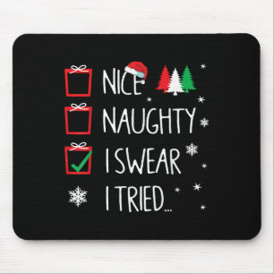 Nice Naughty I Tried Santa's Naughty List Funny Ch Mouse Pad