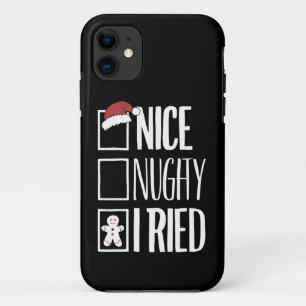 Nice Naughty I Tried Santa's Naughty List Xmas iPhone 11 Case