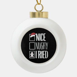 Nice Naughty I Tried Santa's Naughty List Xmas Ceramic Ball Christmas Ornament