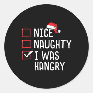 Nice Naughty I Was Hangry Christmas List  Classic Round Sticker