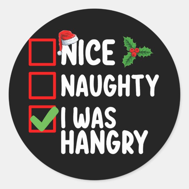 Nice Naughty I Was Hangry Christmas List Holiday Classic Round Sticker (Front)
