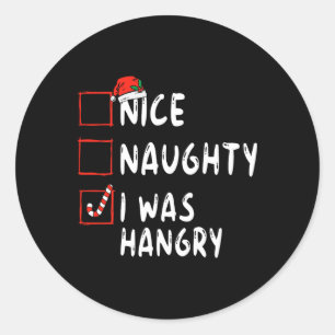 Nice Naughty I Was Hangry Christmas List Xmas Sant Classic Round Sticker
