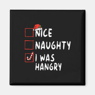 Nice Naughty I Was Hangry Christmas List Xmas Sant Magnet