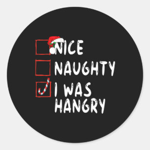 Nice Naughty I Was Hangry Christmas Xmas Santa Cla Classic Round Sticker