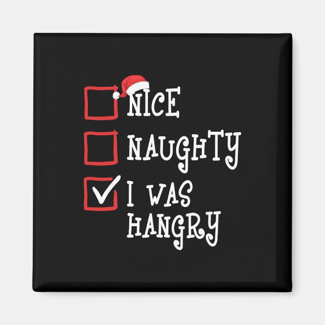 Nice Naughty I Was Hangry Funny Christmas Xmas Men Magnet (Front)