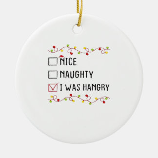Nice Naughty I Was Hangry List Christmas  Ceramic Ornament