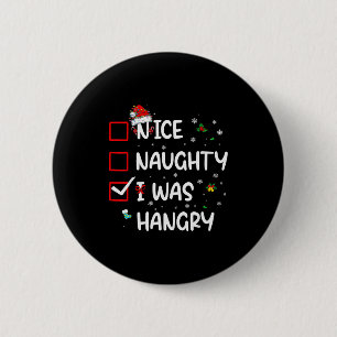 Nice Naughty I Was Hungry Christmas Funny Christma 6 Cm Round Badge