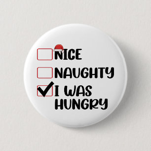 Nice Naughty I Was Hungry Christmas List 6 Cm Round Badge