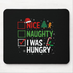 Nice Naughty I Was Hungry Christmas Pajama Xmas Li Mouse Pad