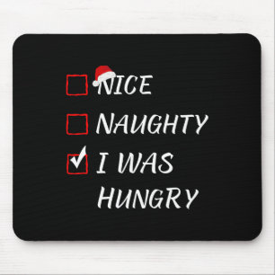 Nice Naughty I Was Hungry Christmas Pajama Xmas Li Mouse Pad