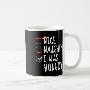 Nice Naughty I Was Hungry Funny Christmas List San Coffee Mug