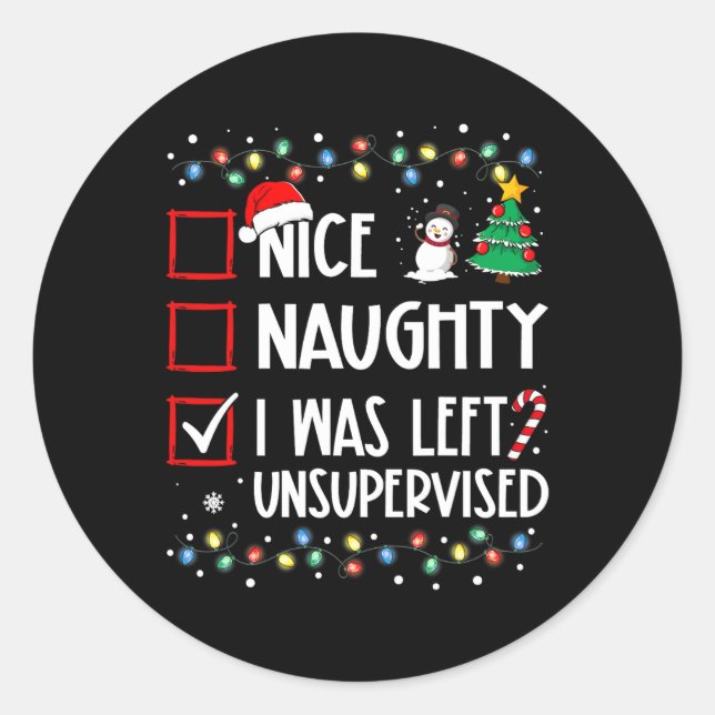 Nice Naughty I Was Left Unsupervised List Christma Classic Round Sticker (Front)