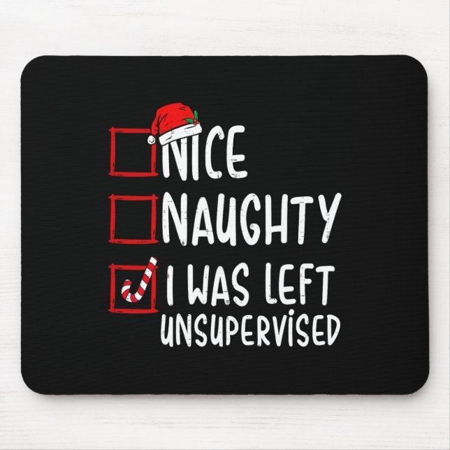 Nice Naughty I Was Left Unsupervised Santa Christm Mouse Pad (Front)