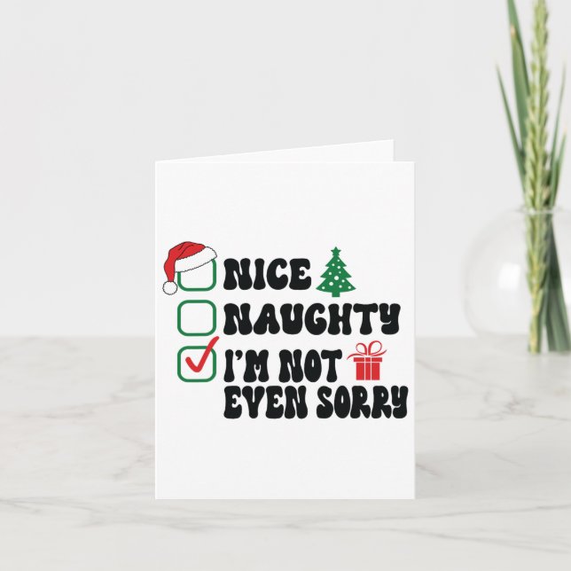 Nice Naughty I'm Not Even Sorry Christmas List  Card (Front)