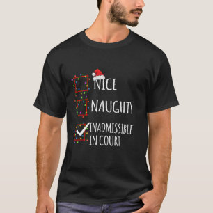 Nice Naughty Inadmissible In Court Christmas List  T-Shirt