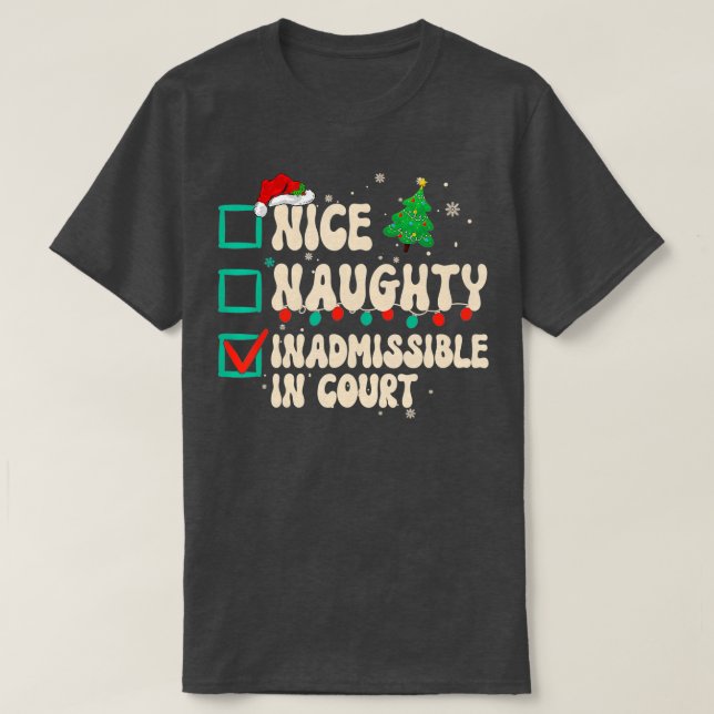 Nice Naughty Inadmissible In Court Christmas Santa T-Shirt (Design Front)