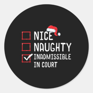 Nice Naughty Inadmissible In Court Funny Christmas Classic Round Sticker