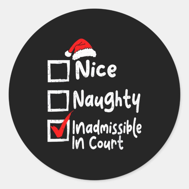 Nice Naughty Inadmissible In Court Funny Christmas Classic Round Sticker (Front)