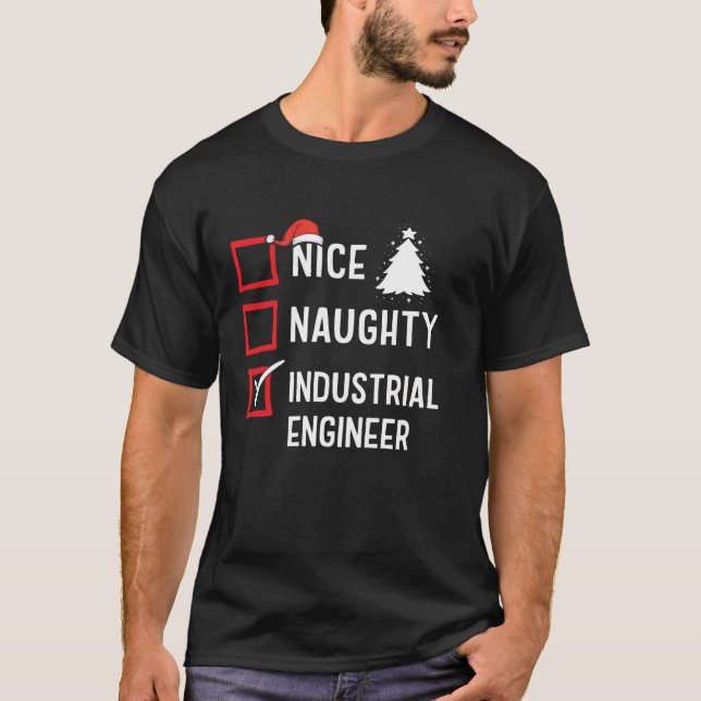 Nice Naughty Industrial Engineer Xmas Holiday Sant T-Shirt (Front)