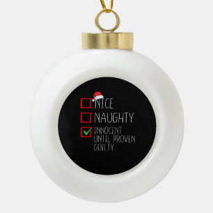 Nice Naughty Innocent Until Proven Ceramic Ball Christmas Ornament