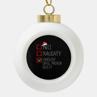Nice Naughty Innocent Until Proven  Ceramic Ball Christmas Ornament