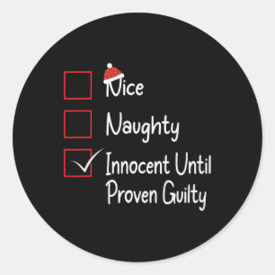 Nice Naughty Innocent Until Proven Guilty 1 Classic Round Sticker