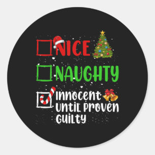 Nice Naughty Innocent Until Proven Guilty Christma Classic Round Sticker