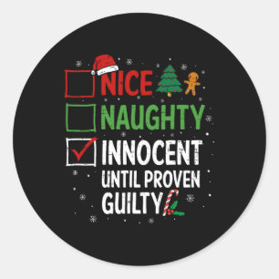 Nice Naughty Innocent Until Proven Guilty Christma Classic Round Sticker