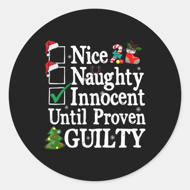 Nice naughty innocent until proven guilty christma classic round sticker (Front)