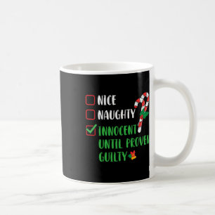Nice Naughty Innocent Until Proven Guilty Christma Coffee Mug