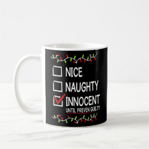 Nice Naughty Innocent Until Proven Guilty Christma Coffee Mug