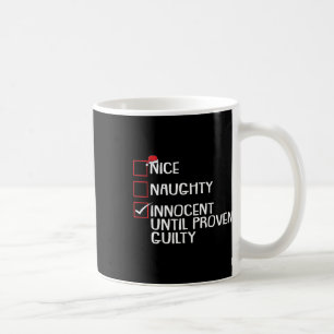 Nice Naughty Innocent Until Proven Guilty Christma Coffee Mug