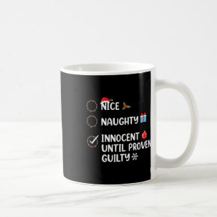 Nice naughty innocent until proven guilty christma coffee mug