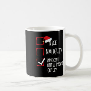 Nice Naughty Innocent Until Proven Guilty Christma Coffee Mug