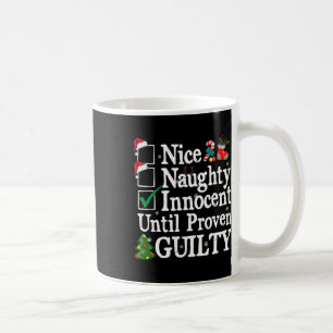 Nice naughty innocent until proven guilty christma coffee mug