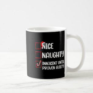 Nice Naughty Innocent Until Proven Guilty Christma Coffee Mug