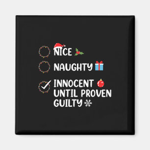 Nice naughty innocent until proven guilty christma magnet