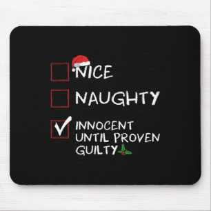 Nice Naughty Innocent Until Proven Guilty Christma Mouse Pad