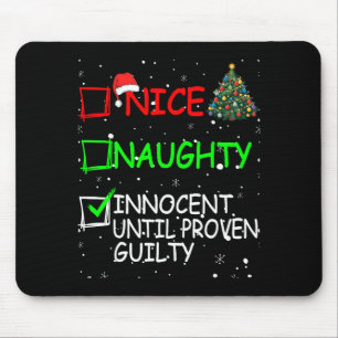Nice Naughty Innocent Until Proven Guilty Christma Mouse Pad