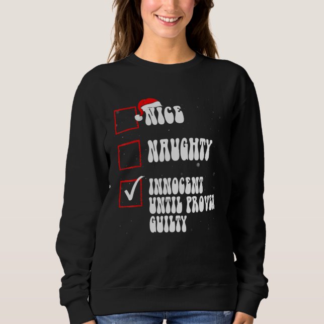 Nice Naughty Innocent Until Proven Guilty Christma Sweatshirt (Front)