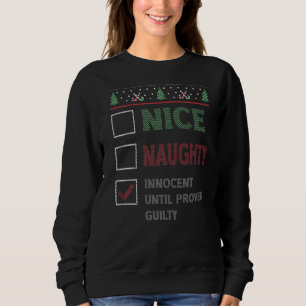 Nice Naughty Innocent Until Proven Guilty Christma Sweatshirt