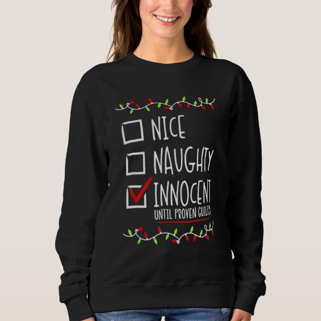 Nice Naughty Innocent Until Proven Guilty Christma Sweatshirt (Front)