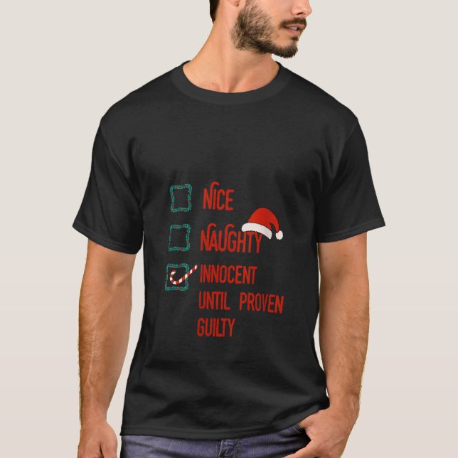 Nice Naughty Innocent Until Proven Guilty Christma T-Shirt (Front)