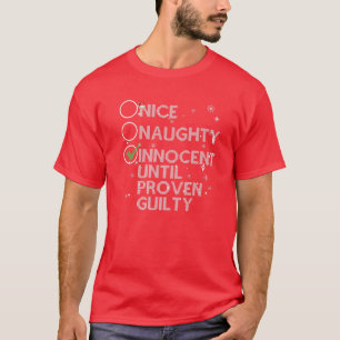 Nice Naughty Innocent Until Proven Guilty Christma T-Shirt