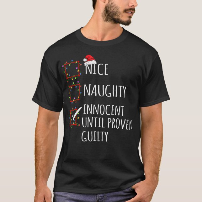 Nice Naughty Innocent Until Proven Guilty Christma T-Shirt (Front)