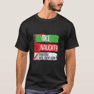 Nice Naughty Innocent Until Proven Guilty Christma T-Shirt