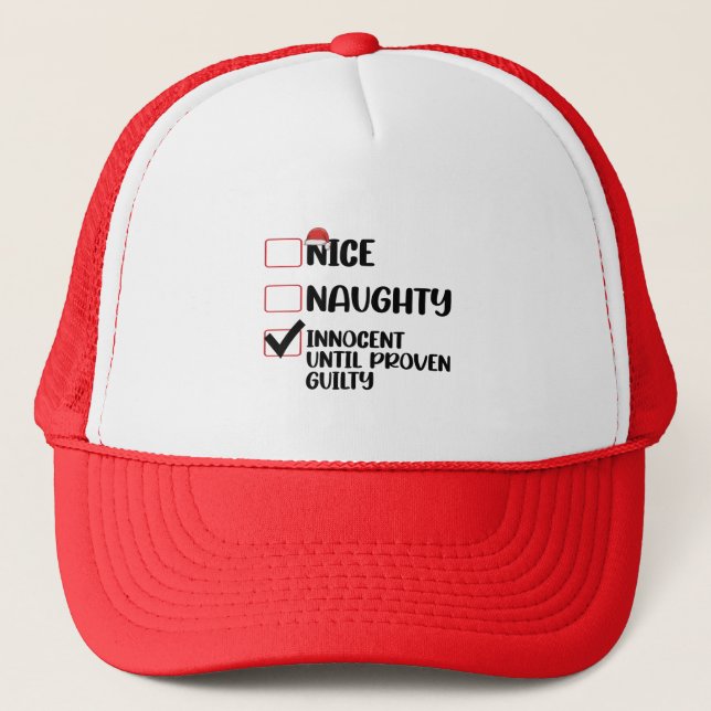 Nice Naughty Innocent Until Proven Guilty Christma Trucker Hat (Front)